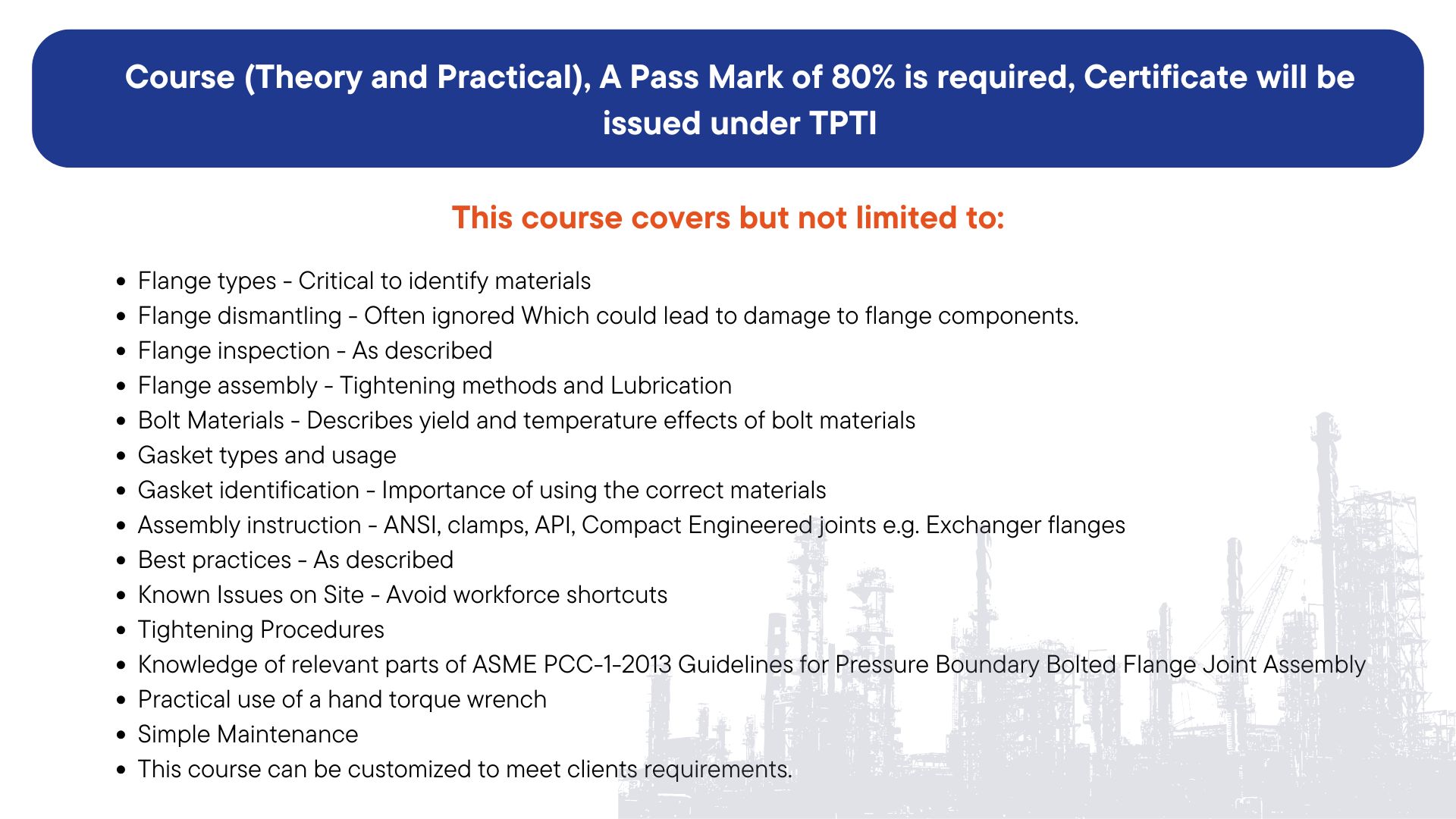 Course (Theory and Practical), A Pass Mark of 80% is required, Certificate will be issued under TPTI